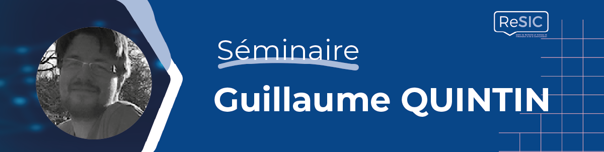 Séminaire ReSIC 2025-26 - Guillaume Quintin - ReSIC